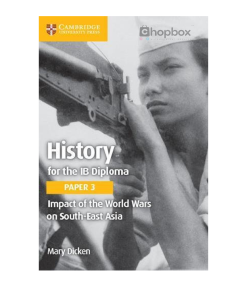 History for the IB Diploma Paper 3 Impact of the World Wars on South-East Asia